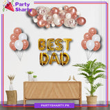 Best Dad with Rose Gold and White Theme Set For Father's Day and Papa's Birthday Decoration and Celebration