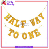 HALF WAY TO ONE Glitter Foamic Banner For Half / 6 Month Birthday Decoration and Celebration