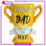 Super Dad You are the Best Trophy Shaped Foil Balloon For Father's Day & Birthday Celebration