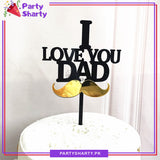 I Love You Dad With Moustache Acrylic Cake Topper For Fathers Day or Birthday Party Celebration and Decoration